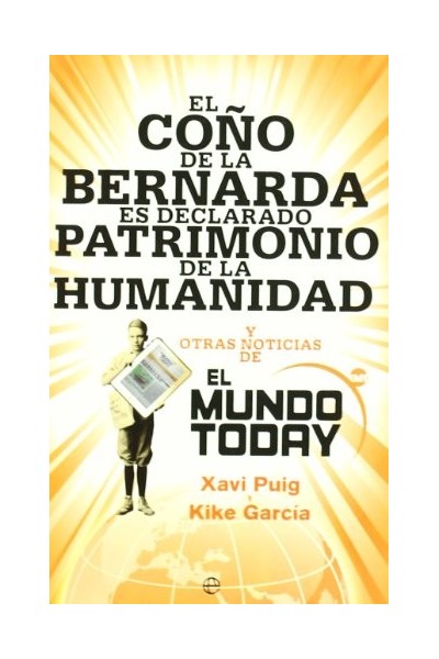 EL COÑO DE LA BERNARDA ES DECLARADO PATRIMONIO DE LA HUMANIDAD Y OTRAS NOTICIAS DE EL MUNDO TODAY